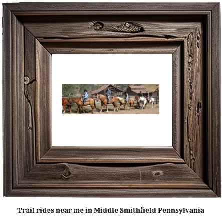 trail rides near me in Middle Smithfield, Pennsylvania